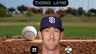 Thomas Layne The Journey to the Big Leagues Episode 63