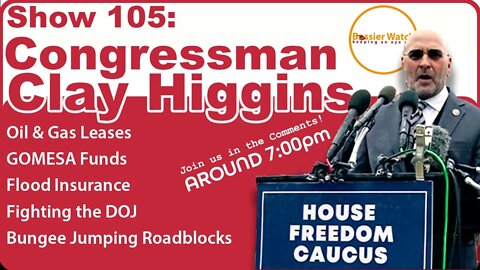 Show 105: Congressman Clay Higgins