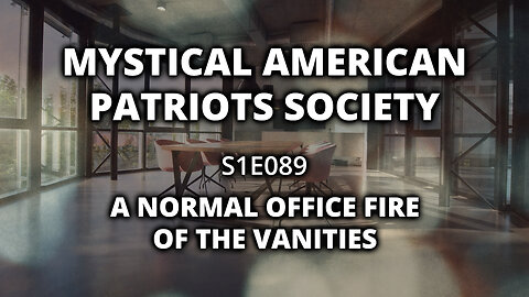 S1E089: A Normal Office Fire of the Vanities