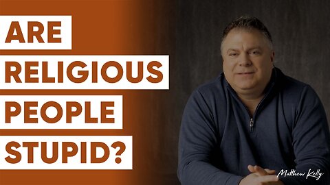 Are Religious People Stupid? - Matthew Kelly