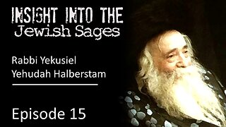 Insight into the Jewish Sages - Rabbi Yehuda Halberstam (The Klausenberger Rebbe)
