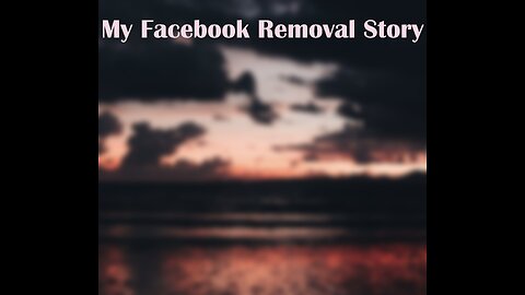 My Facebook Removal Story