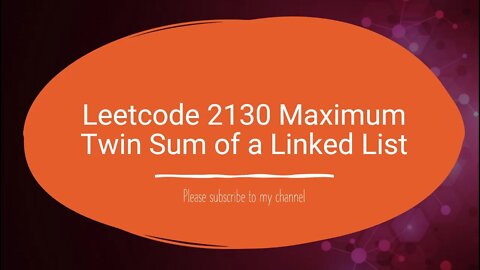 Leetcode 2130 Maximum Twin Sum of a Linked List