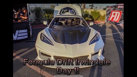 FD Irwindale- Day 1!