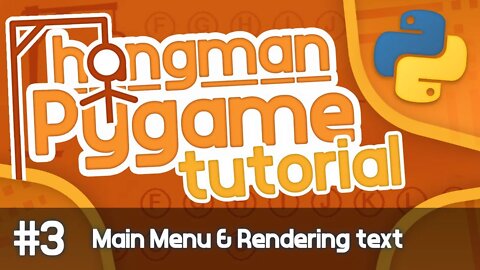 Python Hangman Tutorial #3 - Main Menu, Rendering Text & Finishing Touches