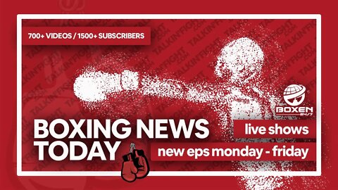 Today's Boxing News Headlines ep149 | Boxing News Today | Talkin Fight