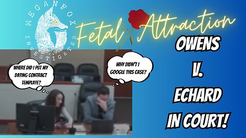 Fetal Attraction! Owens v. Echard in Court!