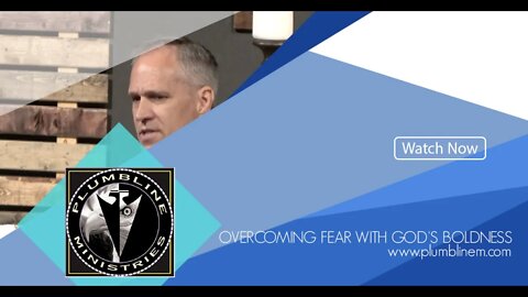 Overcoming Fear With God's Boldness