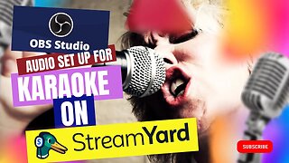 Tutorial: Achieving Professional Audio for Karaoke on Streamyard with OBS Studio