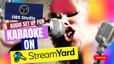 Tutorial: Achieving Professional Audio for Karaoke on Streamyard with OBS Studio