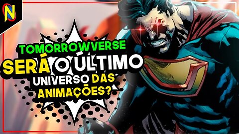 FIM DEFINITIVO DAS ANIMAÇÕES DA DC? TOMORROWVERSE x DCU!