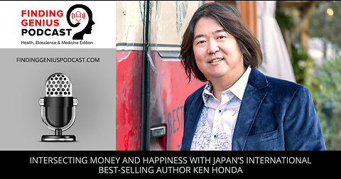 Intersecting Money And Happiness With Japan’s International Best-Selling Author Ken Honda