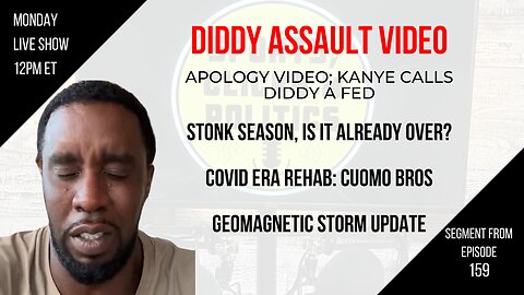 EP159: Diddy Assault Video, Geomagnetic Storm Update, Stonk Season Over?, COVID Rehab Tour, NBA