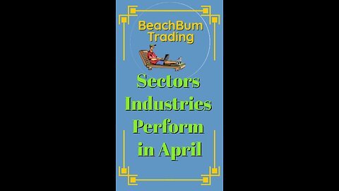 What are the Best Performing Stock Market Sectors and Industries in the Month of April?