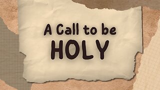 A Call To Be Holy