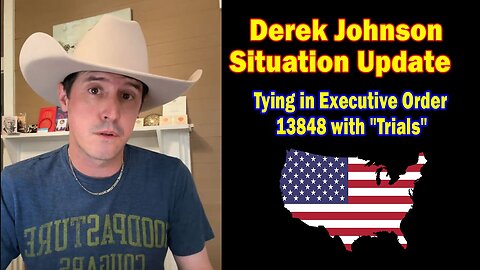 Derek Johnson Situation Update June 3: Tying in Trump's Executive Order 13848 With Trials! - Video