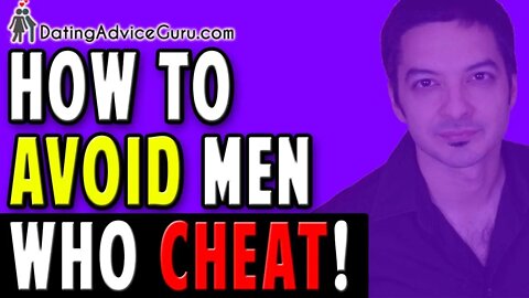 How To Avoid Men Who Cheat - Stop The Lies!