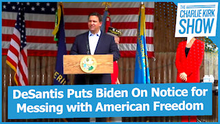DeSantis Puts Biden On Notice for Messing with American Freedom
