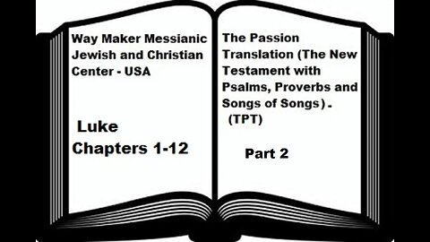 Bible Study - The Passion Translation - TPT - Luke 1-12 - Part 2