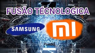 FUSÃO TECNOLÓGICA ENTRE SAMSUNG E XIAOMI