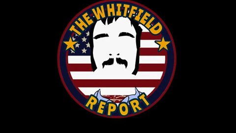 The Whitfield Report | Announcement Regarding Thursday's Show (2/6/20)
