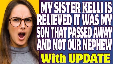 Entitled People | My Sister Kelli Is Relieved That It Was My Son That Passed Away And Not Our Nephew