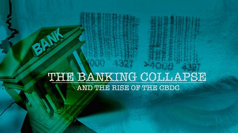 Episode 181 Mar 19, 2024 The Banking Collapse & the Rise of CBDC