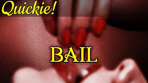 Quickie: Bail