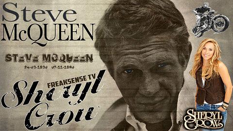 Steve McQueen by Sheryl Crow ~ The Truth About the White Hats & Being John Galted