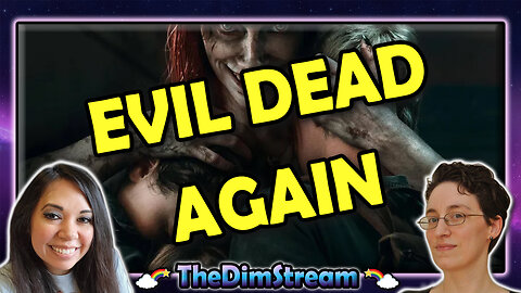 TheDimStream LIVE! Evil Dead (2013) | Evil Dead Rise (2023)