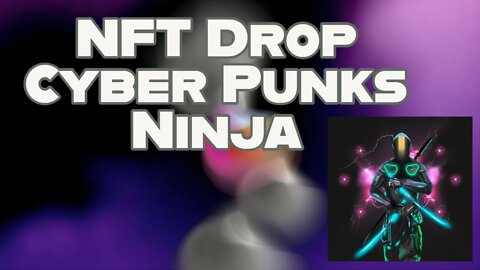 Cyber Punks Ninja - NFT Drops Tomorrow