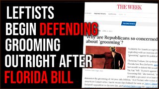 Leftists Begin DEFENDING Grooming OUTRIGHT After Florida Bill