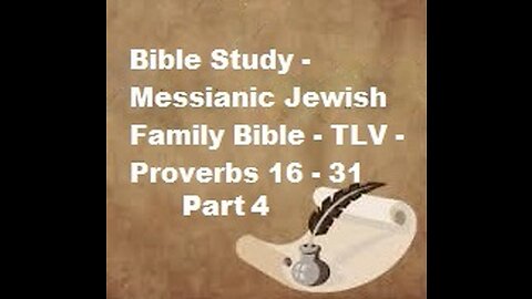 Bible Study - Messianic Jewish Family Bible - TLV - Proverbs 16 - 31 - Part 4