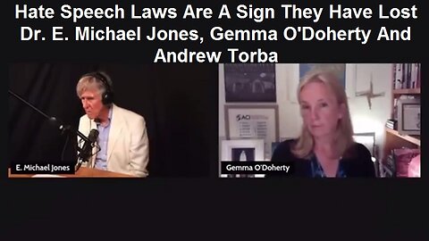 Hate Speech Laws Are A Sign They Have Lost: Dr. E. Michael Jones, Gemma O'Doherty And Andrew Torba