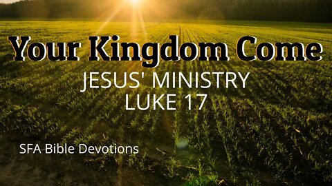 Your Kingdom Come | Luke 17 | Bible Study | Small Family Adventures