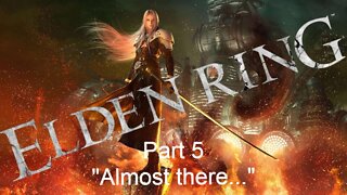 ELDEN RING Sephiroth Walkthtough pt. 5 "Almost There..."