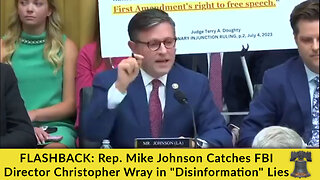 FLASHBACK: Rep. Mike Johnson Catches FBI Director Christopher Wray in "Disinformation" Lies