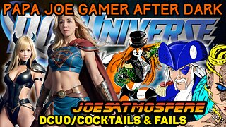 Papa Joe Gamer After Dark: DC Universe Online, Cocktails & Fails