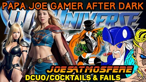 Papa Joe Gamer After Dark: DC Universe Online, Cocktails & Fails