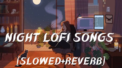 Night Hindi Lofi Songs To Study \Chill \Relax [Slowed+Reverb]🌙🎶