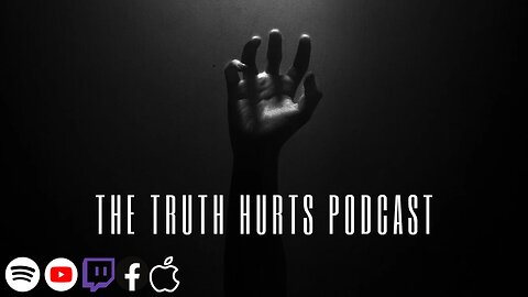 The Truth Hurts Podcast