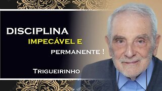 DISCIPLINA IMPECAVEL E PERMANENTE, TRIGUEIRINHO