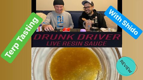 Terp Tasting: Drunk Driver Live Resin Sauce