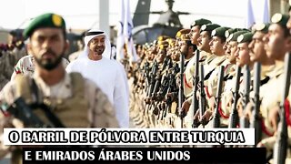 O Barril De Pólvora Entre Turquia E Emirados Árabes Unidos
