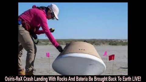 Osiris-ReX Crash Landing With Rocks And Bateria Back To Earth Live!