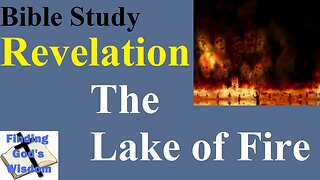 Bible Study: Revelation - The Lake of Fire