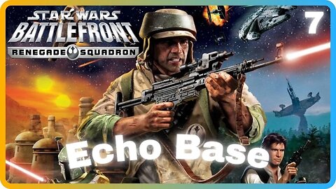 Star Wars Battlefront: Renegade Squadron | Mission 7: Echo Base