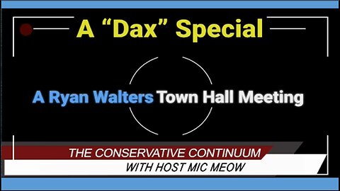 The Conservative Continuum, A "Dax" Special: "Town Hall with Ryan Walters"