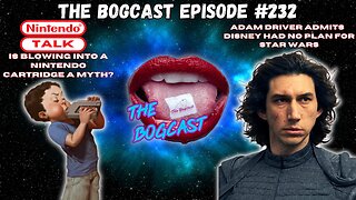 Original Nintendo FACTS, Lucasfilm is a Disaster, UFO Report | #232: The Bogcast