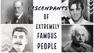 Descendants of Extremely Famous People